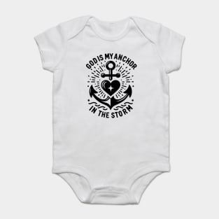 God is My Anchor in The Storm Baby Bodysuit
